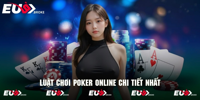 Cách chơi poker online với những quy luật chi tiết nhất
